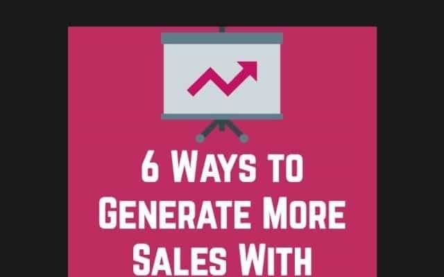 6 Façons De Générer Plus De Ventes Avec Le Marketing De Contenu